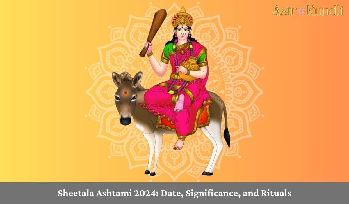 Sheetala Ashtami 2024 Date, Significance, and Rituals by Astro