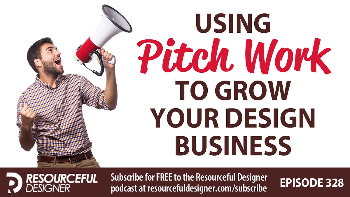 Pitch Work A Strategic Approach to Expanding Your Design Business