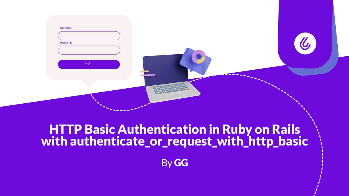 HTTP Basic Authentication in Ruby on Rails with authenticate_or_request ...
