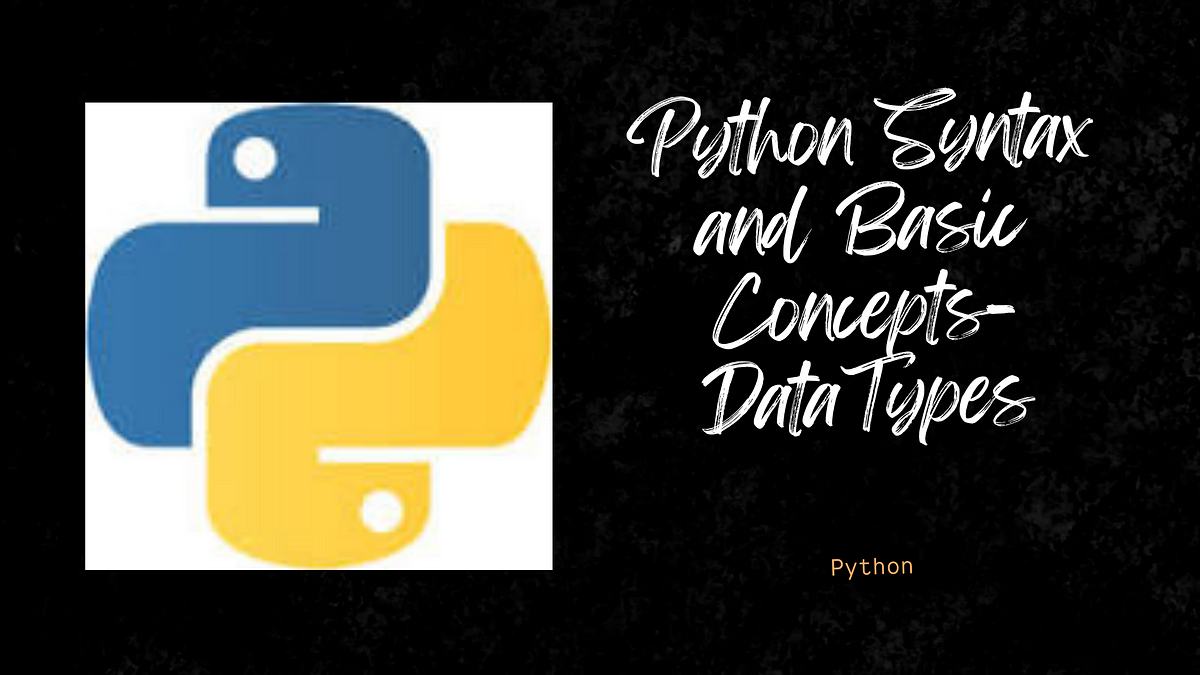 Python Syntax and Basic Concepts-DataTypes | by Rudraksh | Jan, 2025 ...