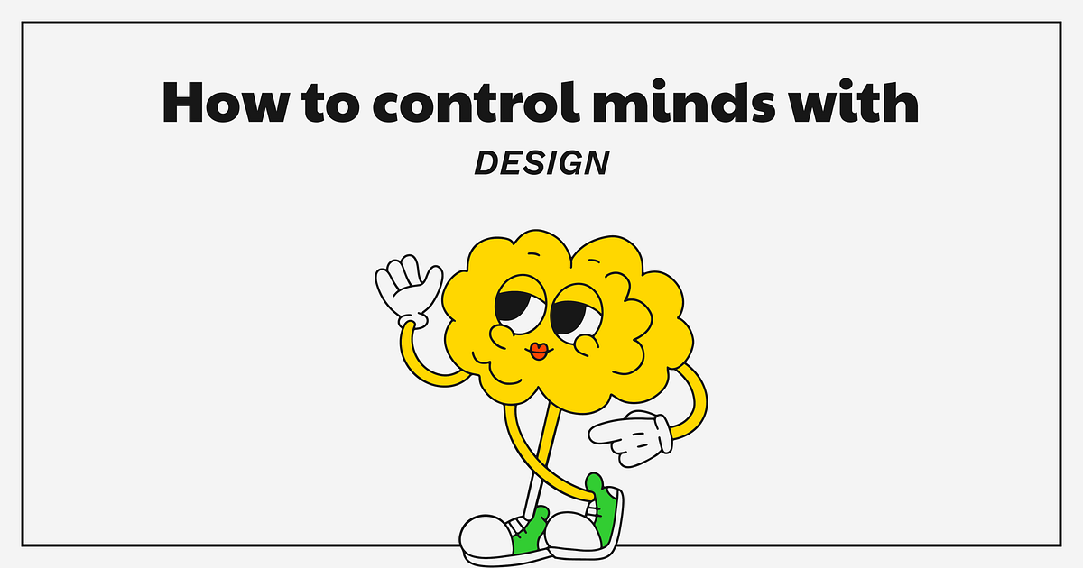 How to control minds with design? by Jayesh Nahar Medium