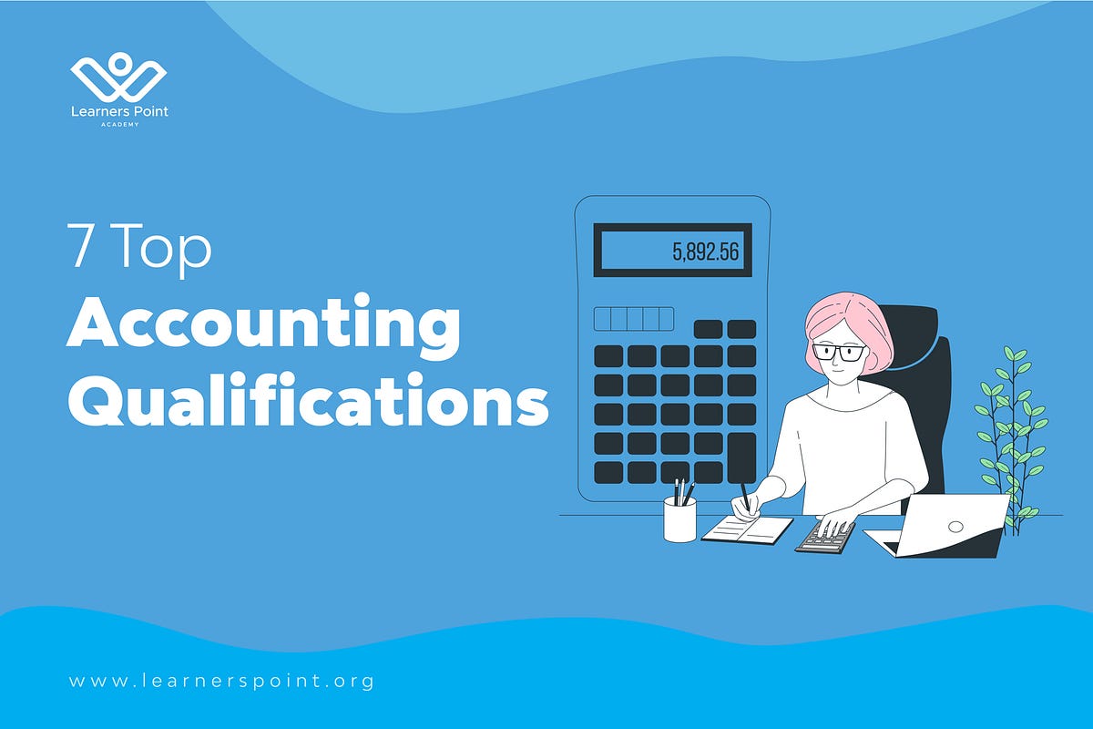 7 Top Accounting Qualifications. In the current competitive and… by