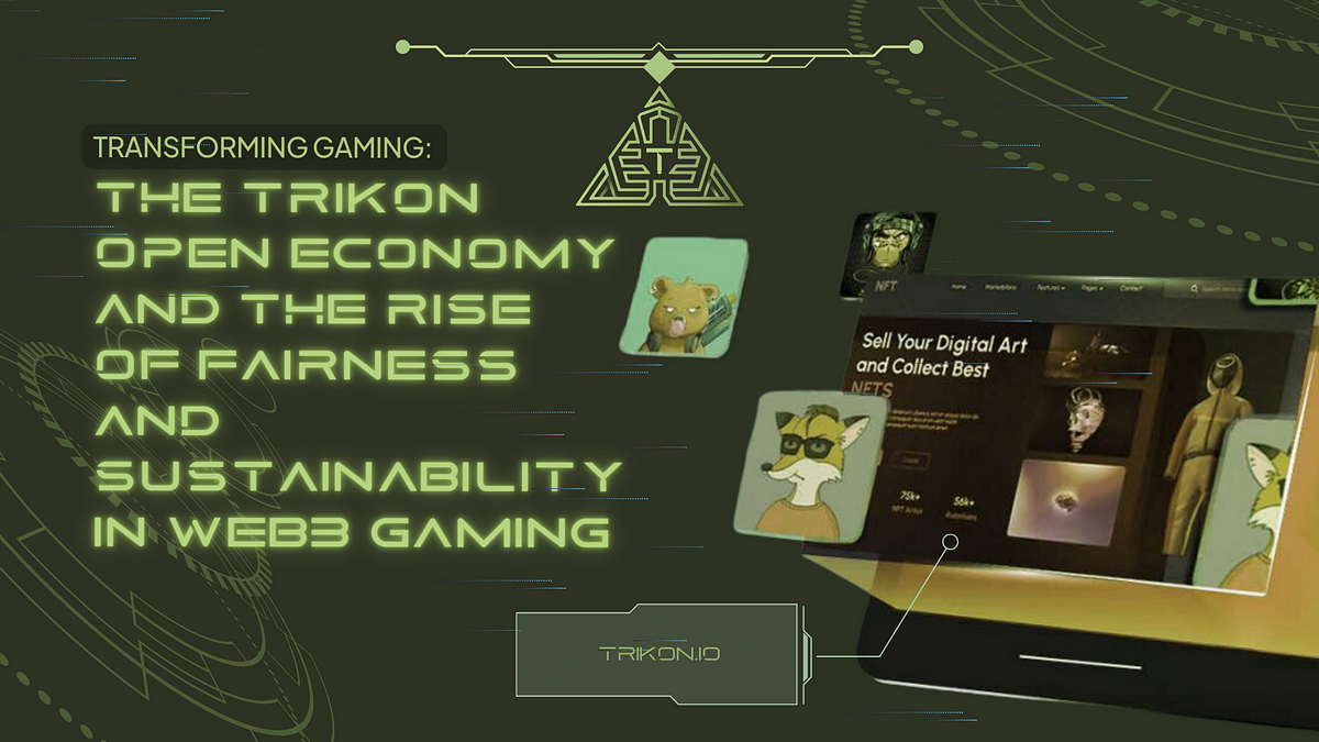 Transforming Gaming: The Trikon Open Economy and the Rise of Fairness and Sustainability in Web3 