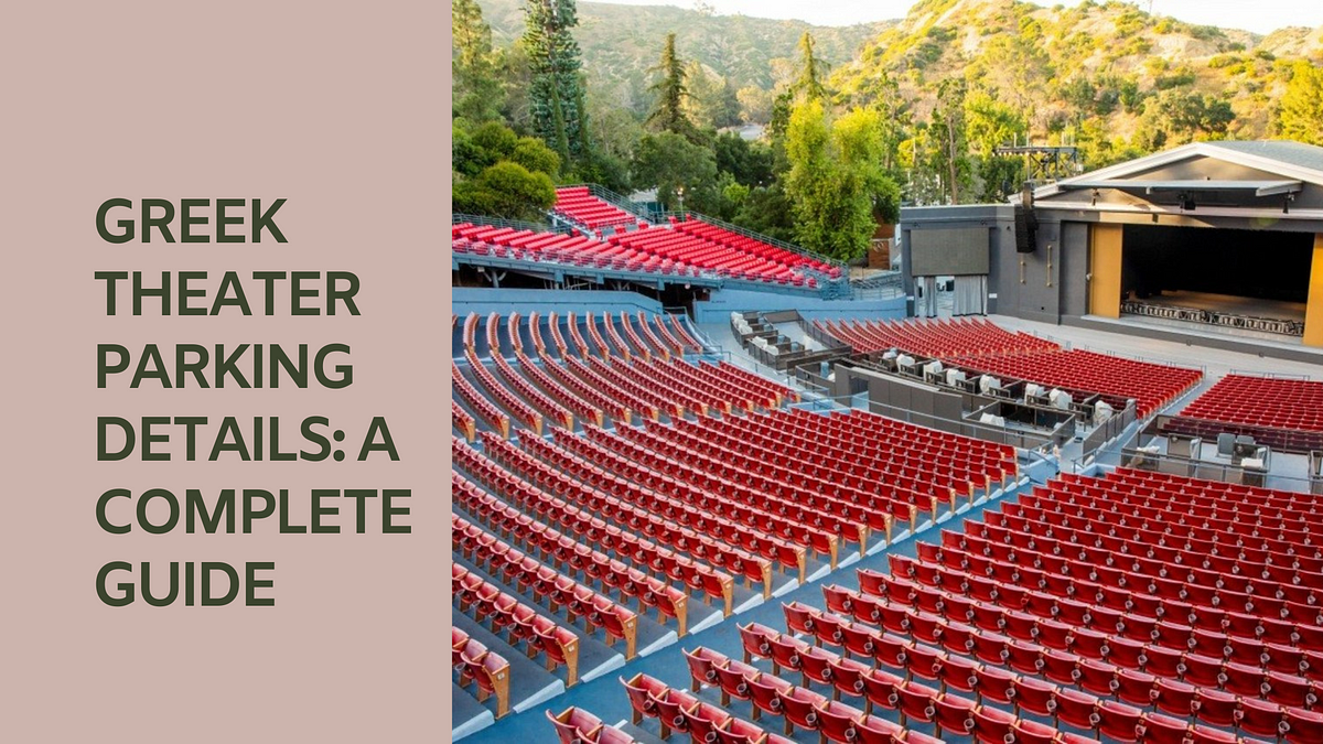 Greek Theater Parking Details A Complete Guide by Theater Seating Shart Medium