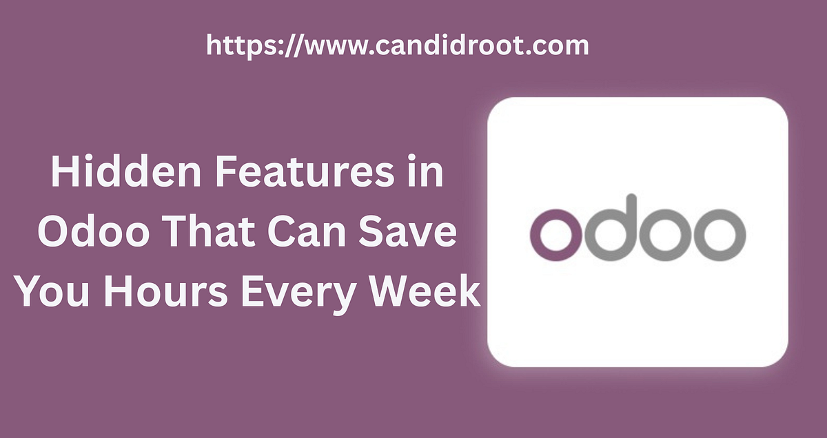 Explore Hidden Features in Odoo That Can Save You Hours Every Week by(01)