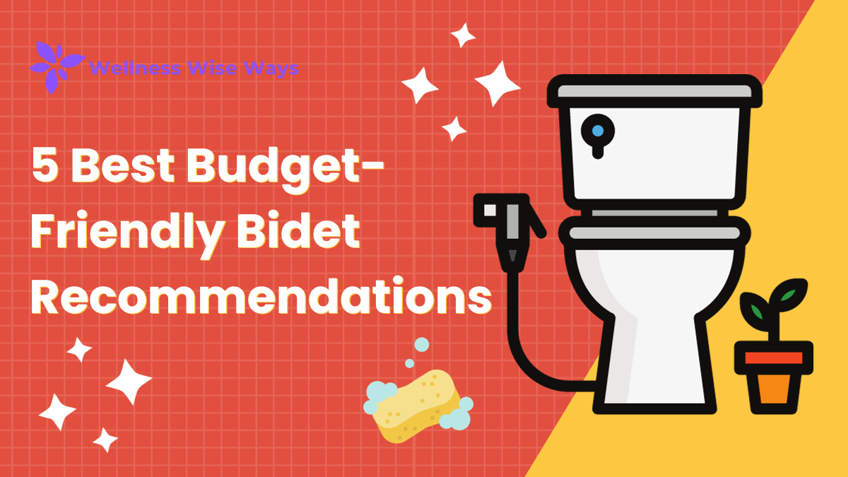 5 Best BudgetFriendly Bidet by Wellness Wise Ways