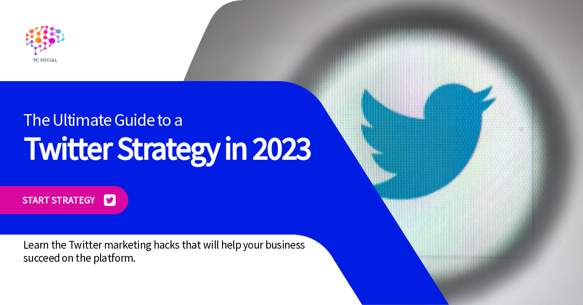 The Ultimate Guide to a Twitter Strategy in 2023 by PC Social Medium