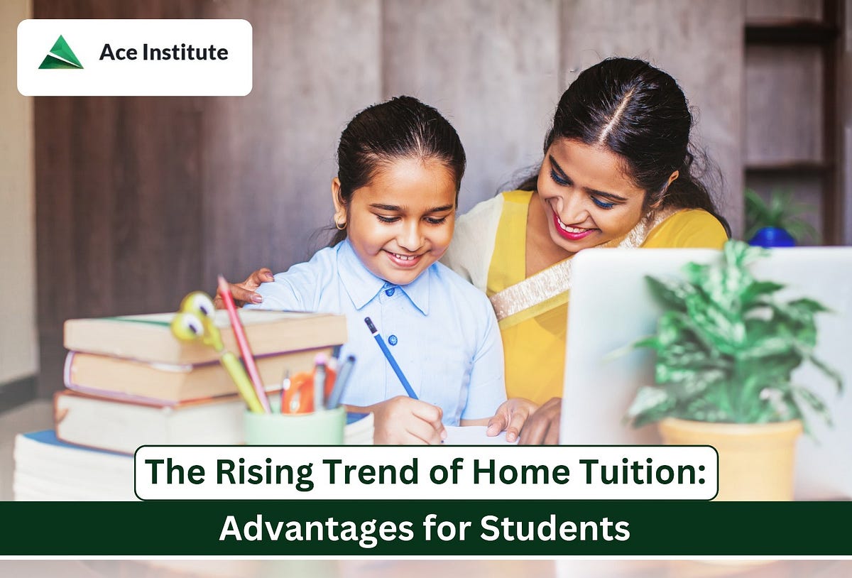 The Rising Trend of Home Tuition Advantage for Students | by ...