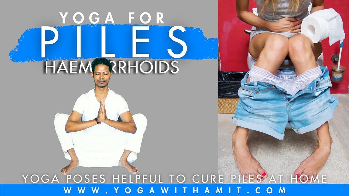 Yoga to Cure Piles. What are the Best Exercises to treat… by Yoga with Amit Medium
