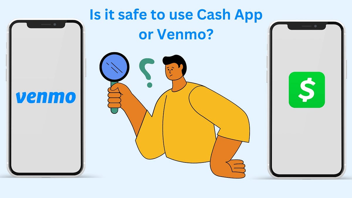 Is it safe to use Cash App or Venmo? The Ultimate Guide [2023] by