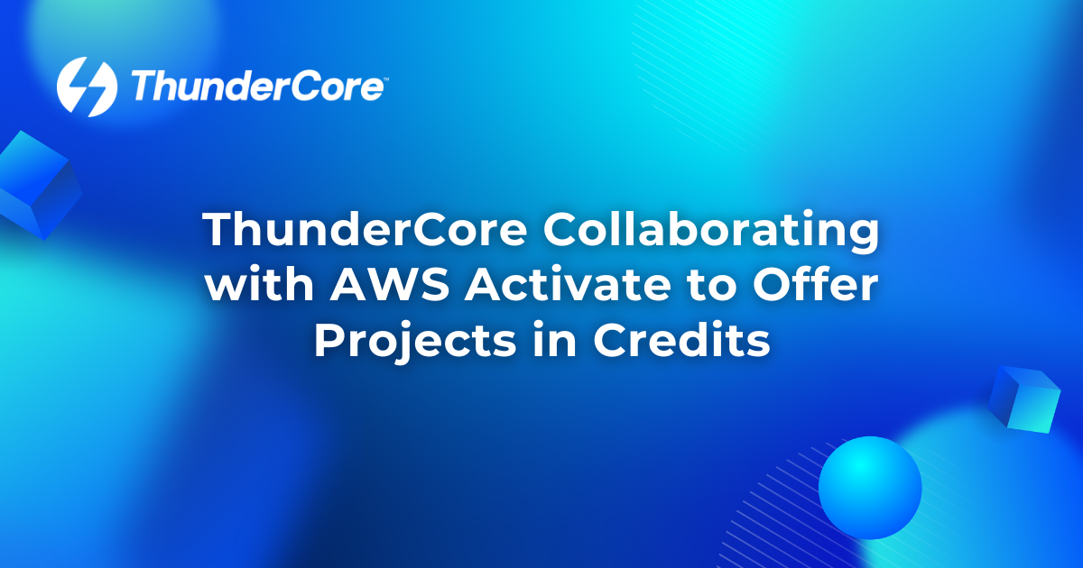 ThunderCore Collaborating with AWS Activate to Offer Projects in ...