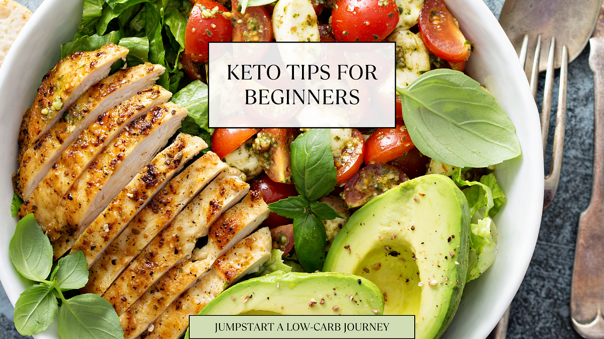 Keto Tips for Beginners Your Guide to Jumpstart a LowCarb Journey
