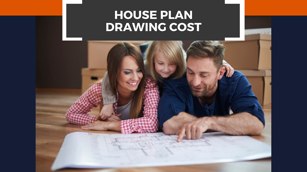 What Is The Cost For Getting The House Plan Drawn? by The House