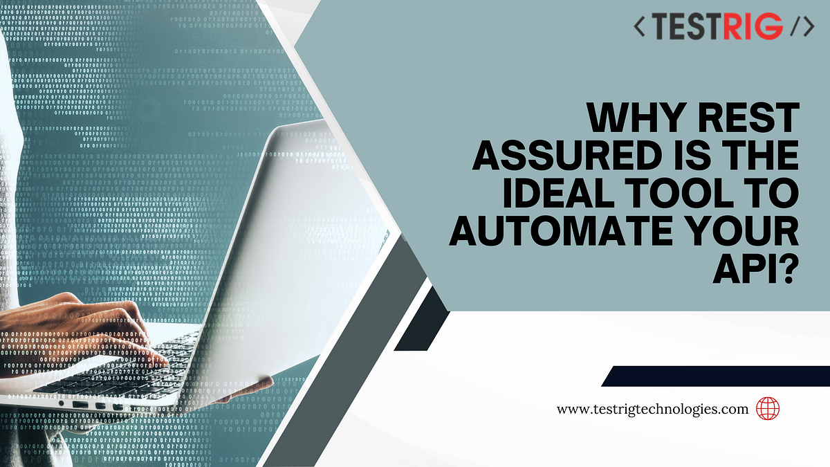 Why Rest Assured is the ideal tool to automate your API? | by Testrig ...