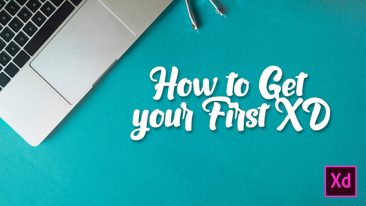 How to Get your First XD. Easily install your first XD with 3… | by ...