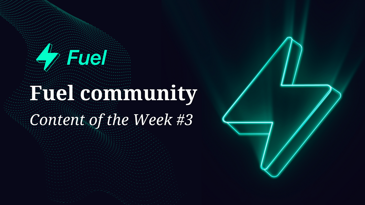 Fuel Community — Content of the Week 3 by Fuel Fan Medium