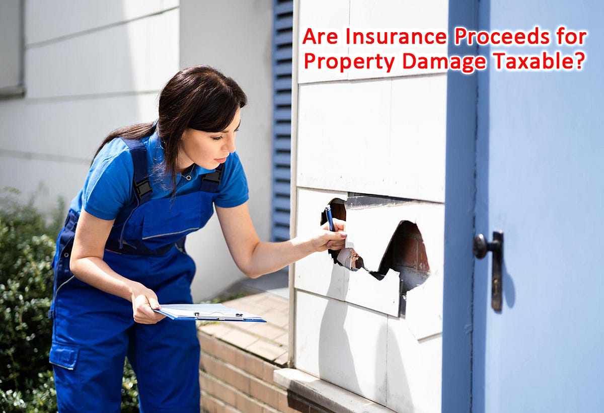 Are Insurance Proceeds for Property Damage Taxable? by Dollarbd Feb