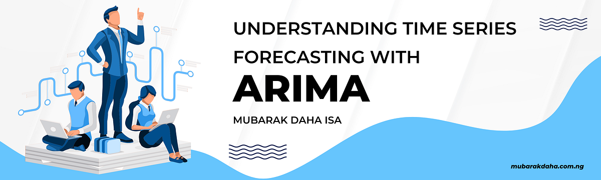 Understanding Time Series Forecasting with ARIMA | by Mubarak Daha Isa ...