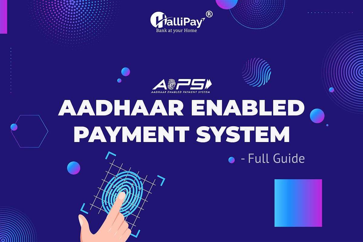 Aadhaar Enabled Payment System (AEPS) — Full Guide | By HalliPay | Medium