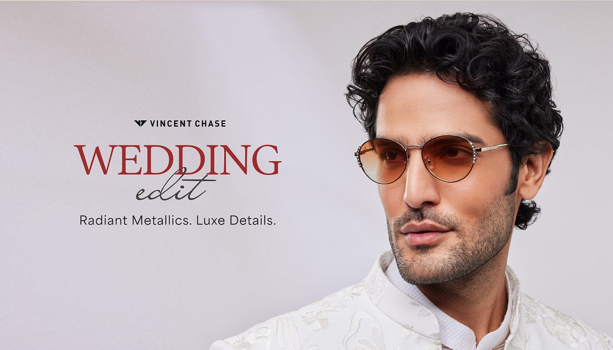 The Wedding Special — Glitz Glamour And Style Ft Lenskart By Abhishek Dash The Lenskart Blog