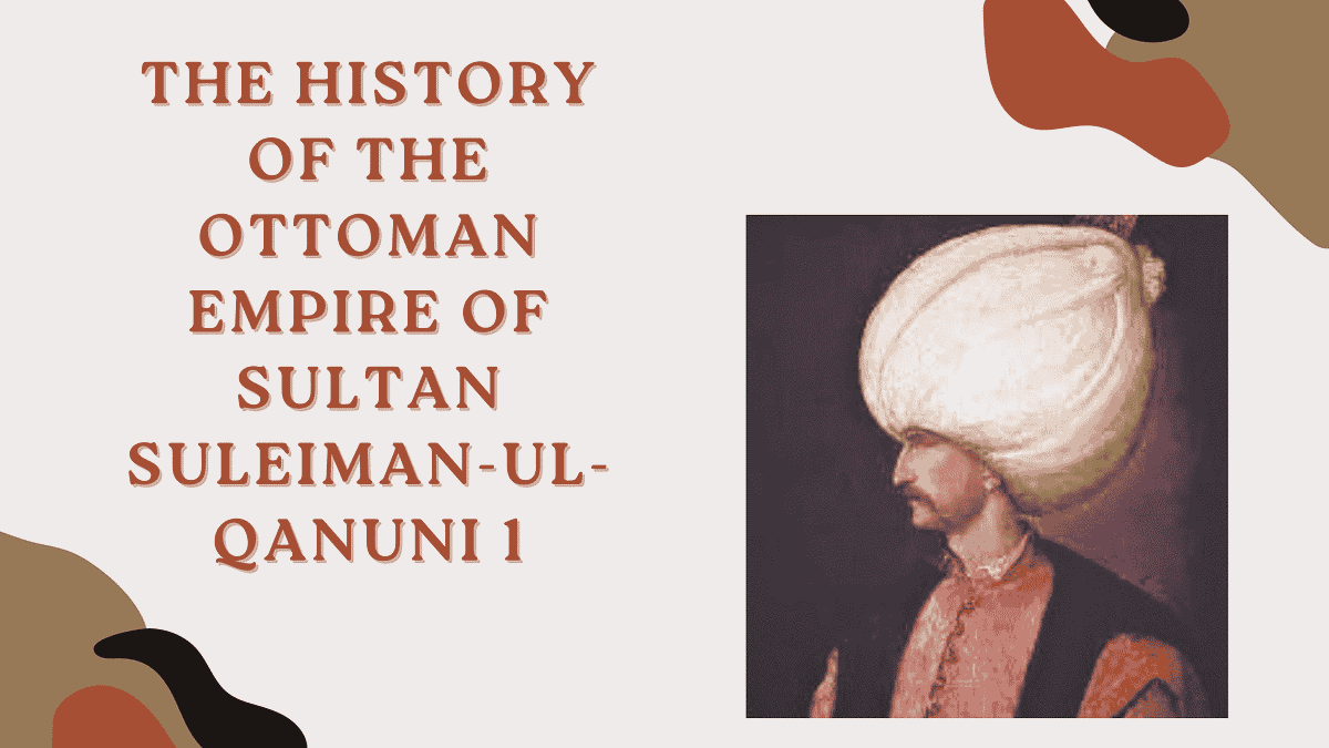The History of the Ottoman Empire of Sultan SuleimanulQanuni 1 by