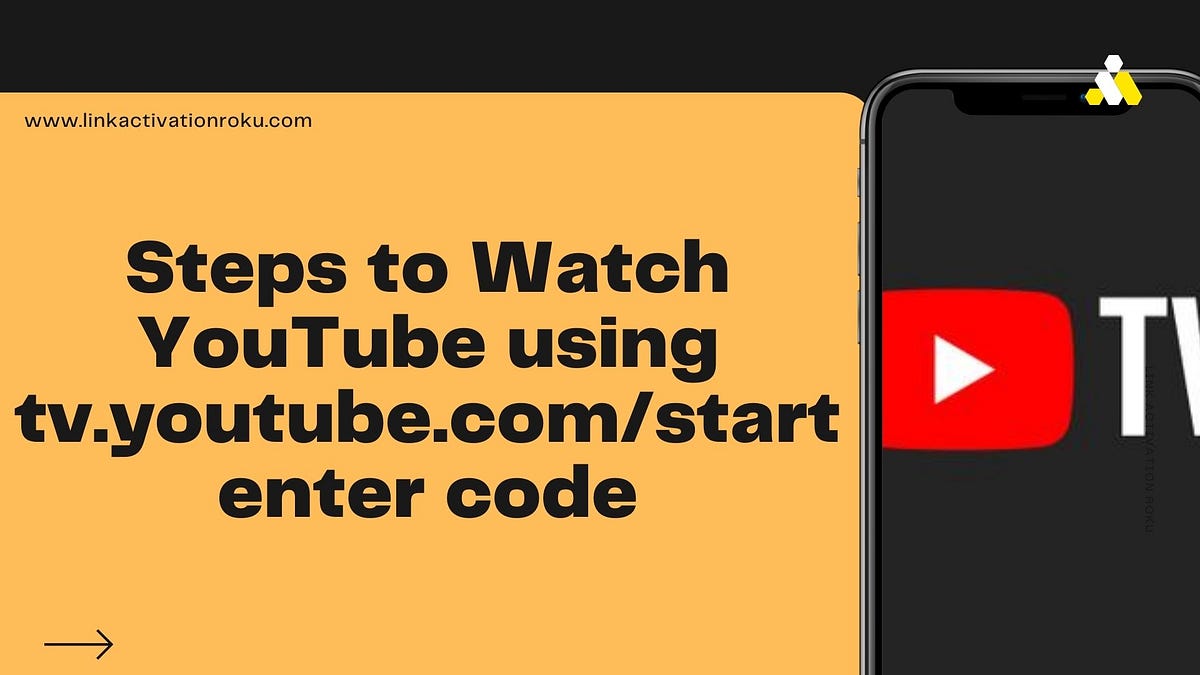 Steps to Watch YouTube using tv.youtube.com/start enter code | by ...
