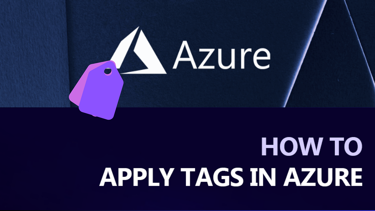 Introduction to Azure Resource Tagging by satya pati Medium