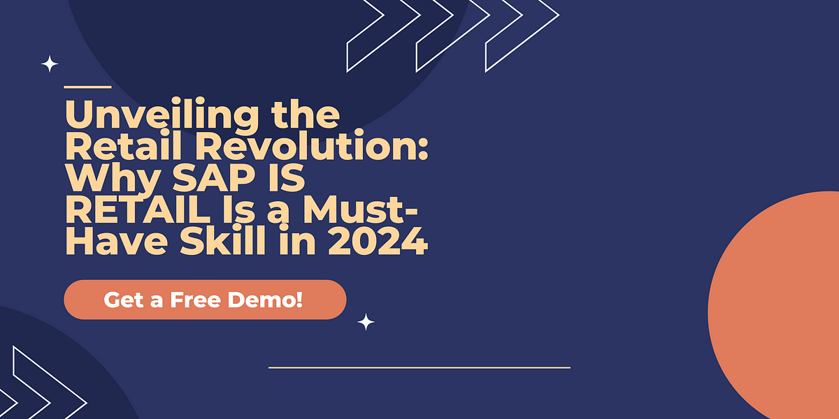 Unveiling the Retail Revolution Why SAP IS RETAIL Is a MustHave Skill in 2024 by VIT Global
