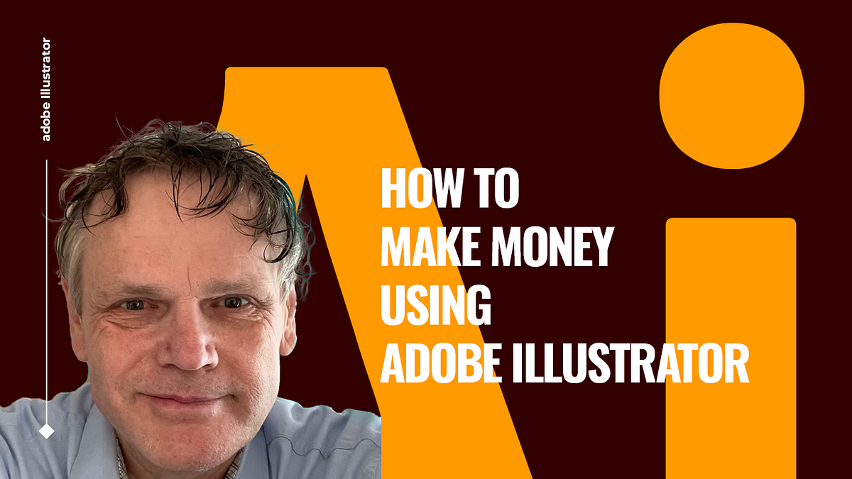 How To Make Money Using Adobe Illustrator by Benard Kemp (Coach and