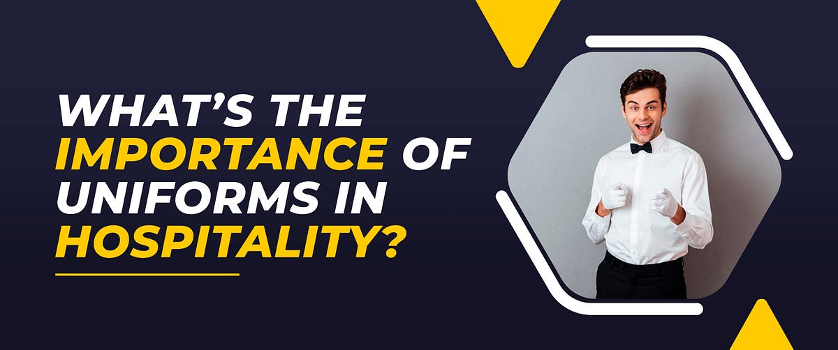 What’s The Importance Of Uniforms In Hospitality? by Abushaikh Medium