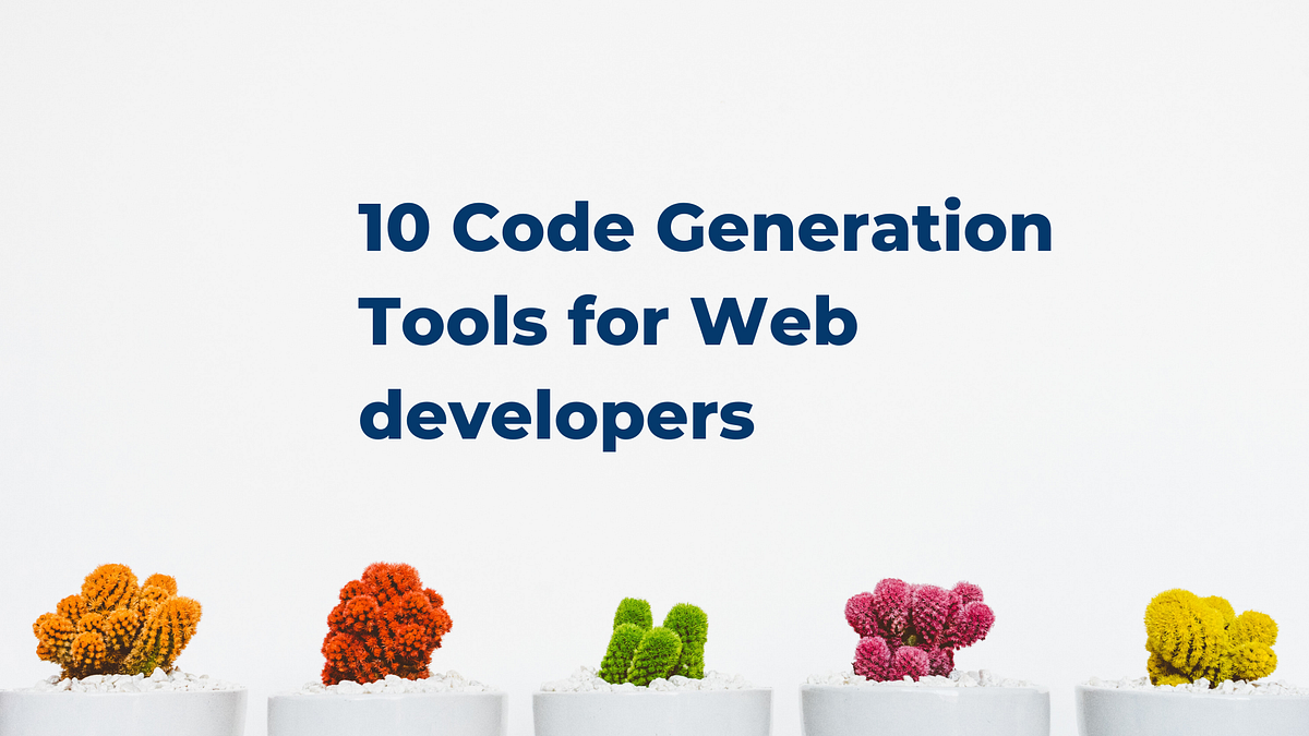10 Code Generation Tools for Web Devs | by IspeakCode | Better Programming