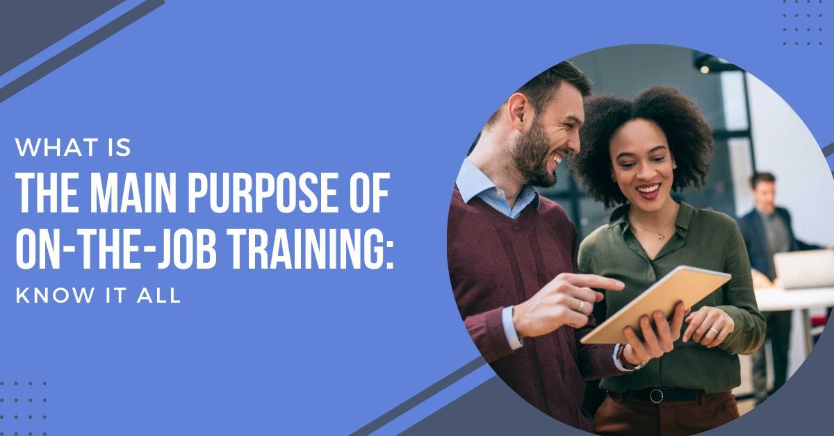 What is the main purpose of onthejob training? by Anye Bayelle Medium