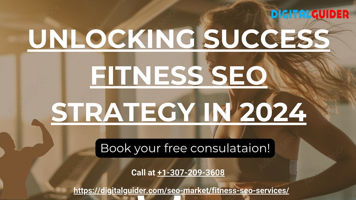 Unlocking Success Crafting a CuttingEdge Fitness SEO Strategy in 2024