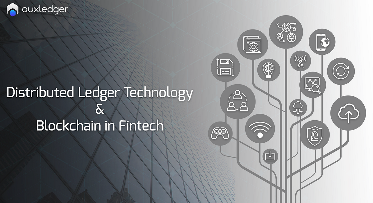 Distributed Ledger Technology & Blockchain in Fintech | by Auxledger ...