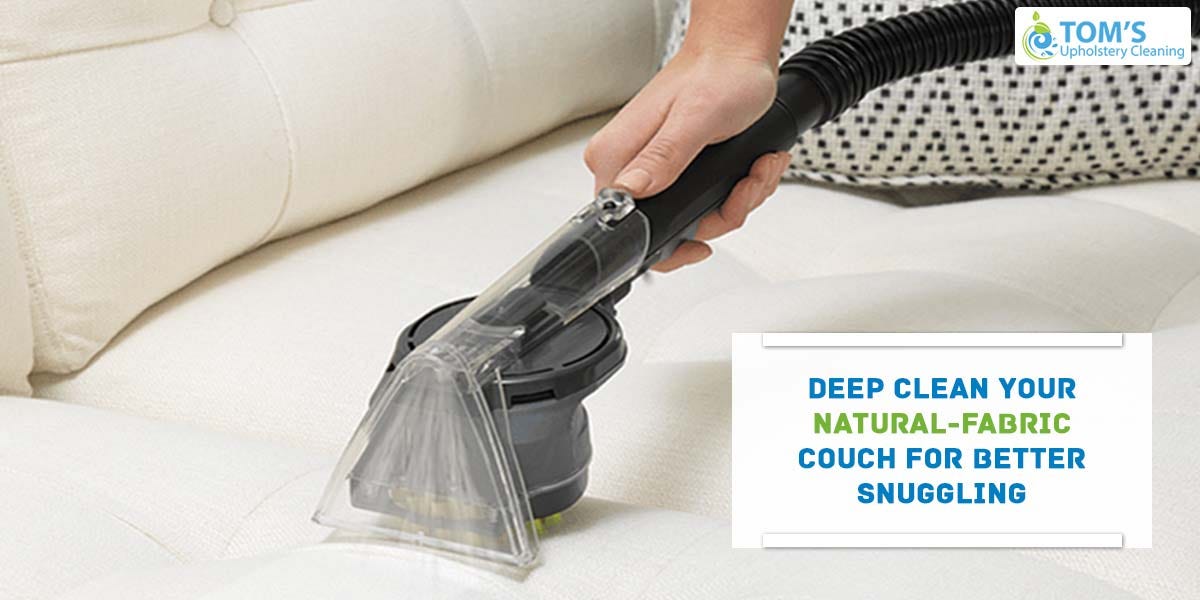 Deep Clean Your Natural-Fabric Couch For Better Snuggling, by Toms Upholstery  Cleaning Melbourne
