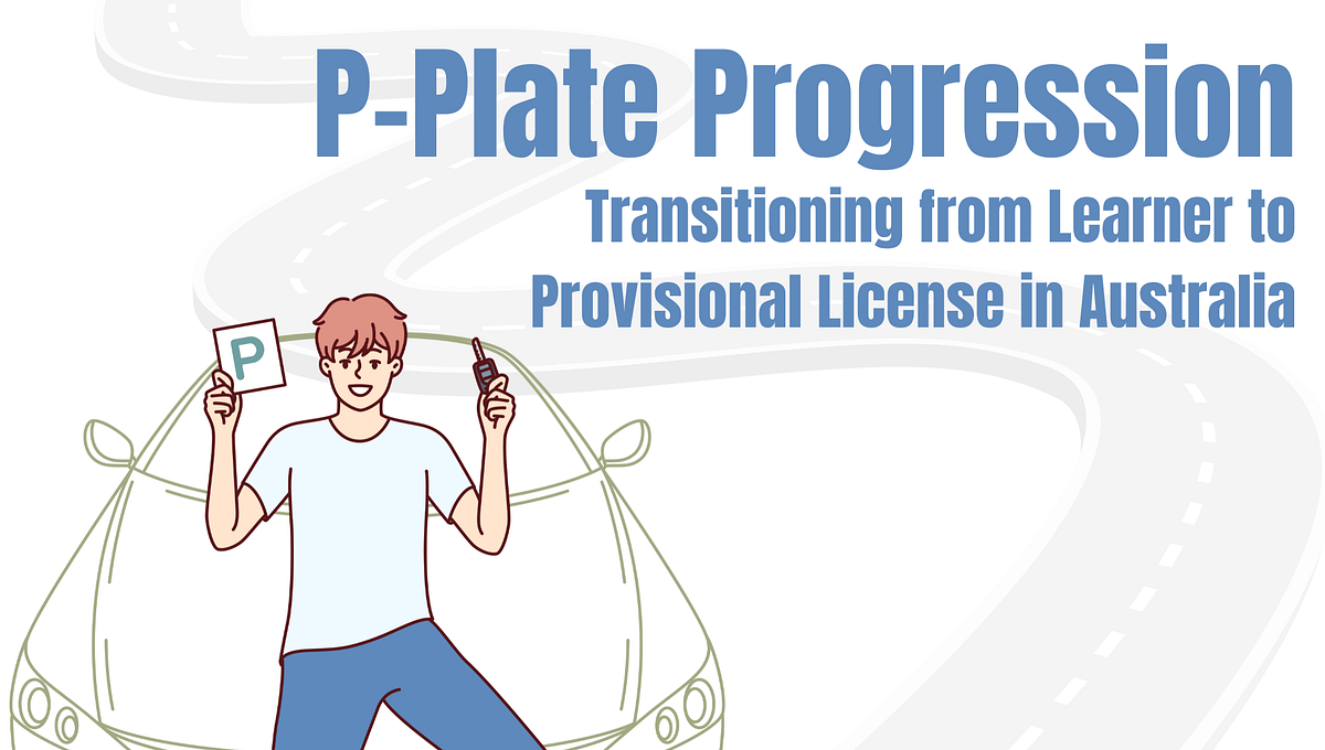PPlate Progression Transitioning from Learner to Provisional License in Australia by Onroad