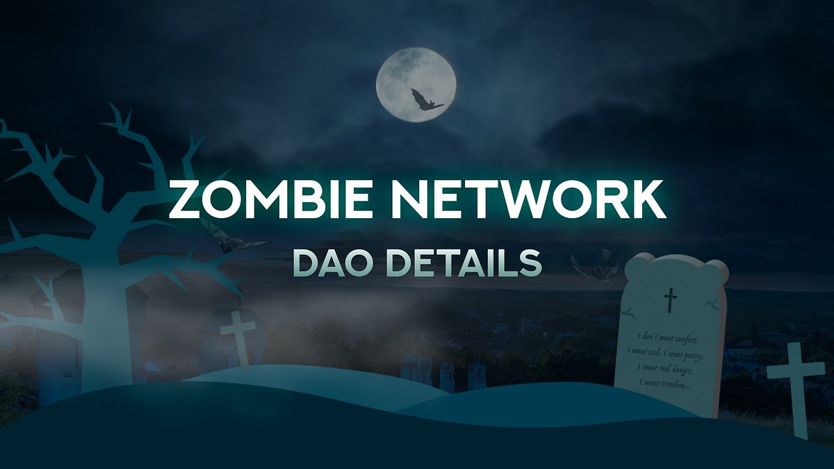 Zombie Network DAO Details. Hello, this is 🧟 Zombie Network 🧟. by