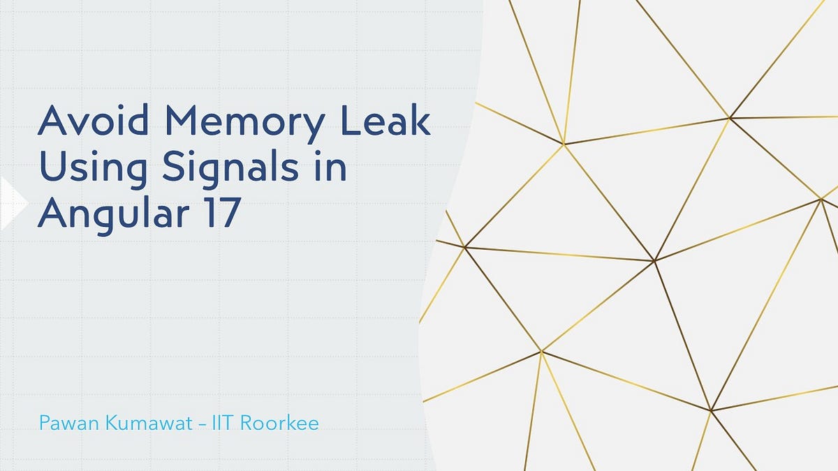 Avoid Memory Leak in Angular 17 Using Signals by Pawan Kumawat