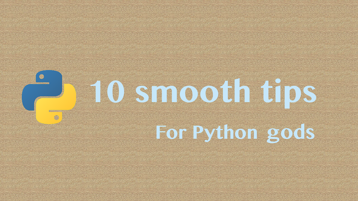 10 Smooth Python Tricks For Python Gods | by Emma Boudreau | Towards ...