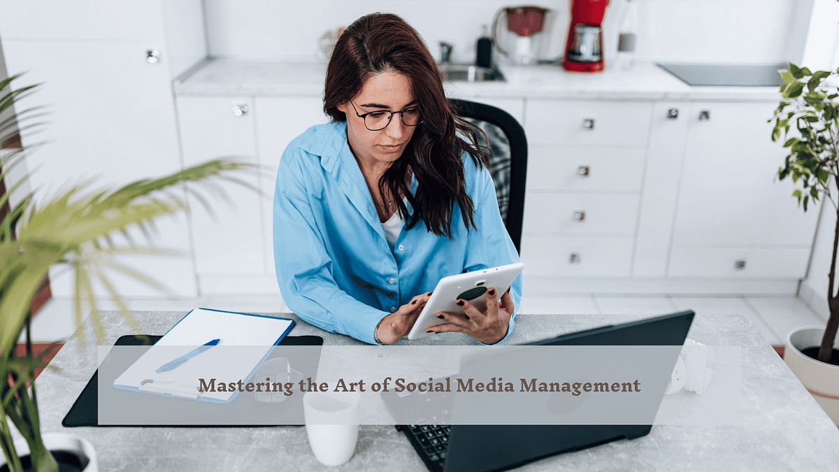 Mastering the Art of Social Media Management