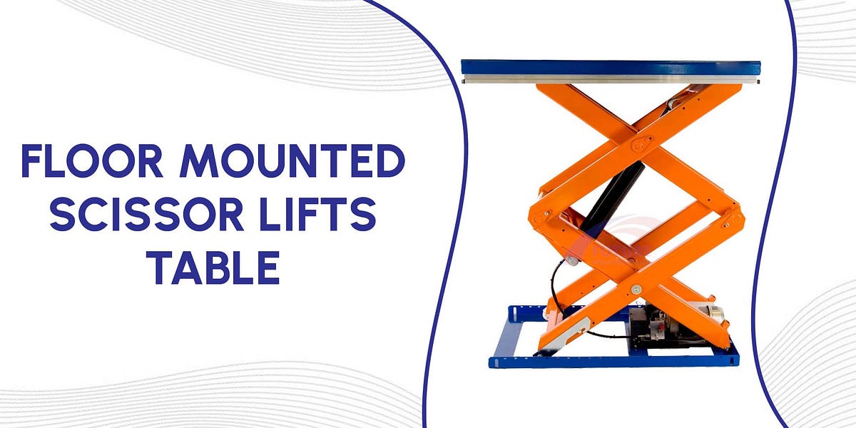 Floor Mounted Scissor Lifts Table Manufacturer in Ahmedabad by