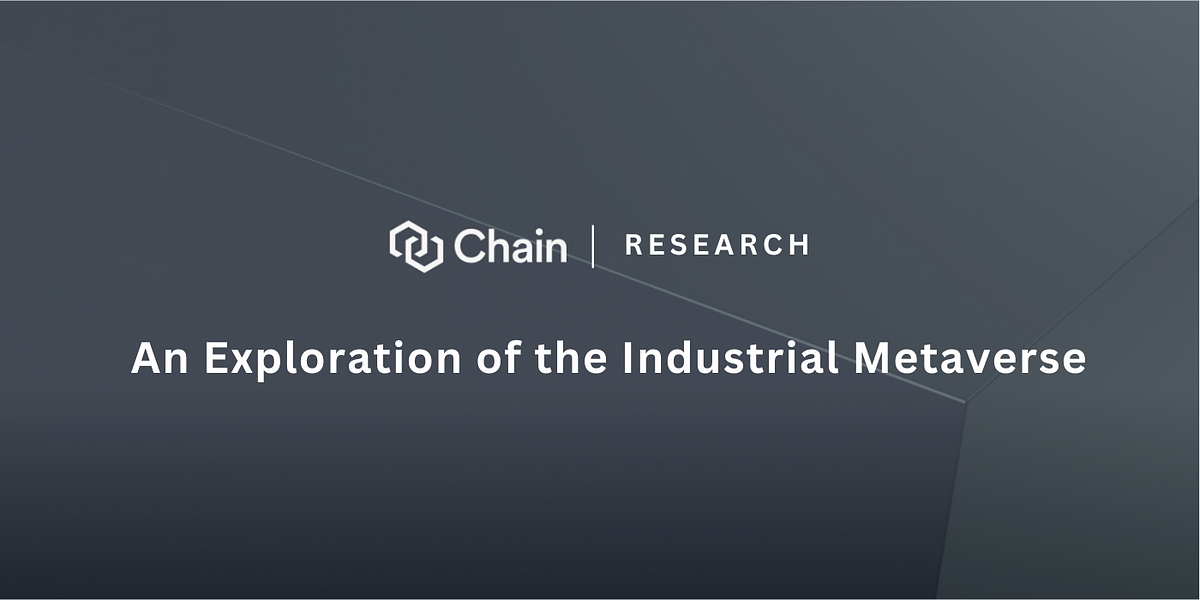 Chain Research — An Exploration of the Industrial Metaverse | by Chain ...