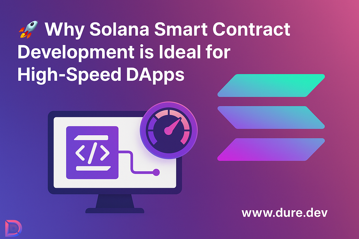 Why Solana Smart Contract Development is Ideal for High-Speed DApps | by  Duredev | Coinmonks | Medium