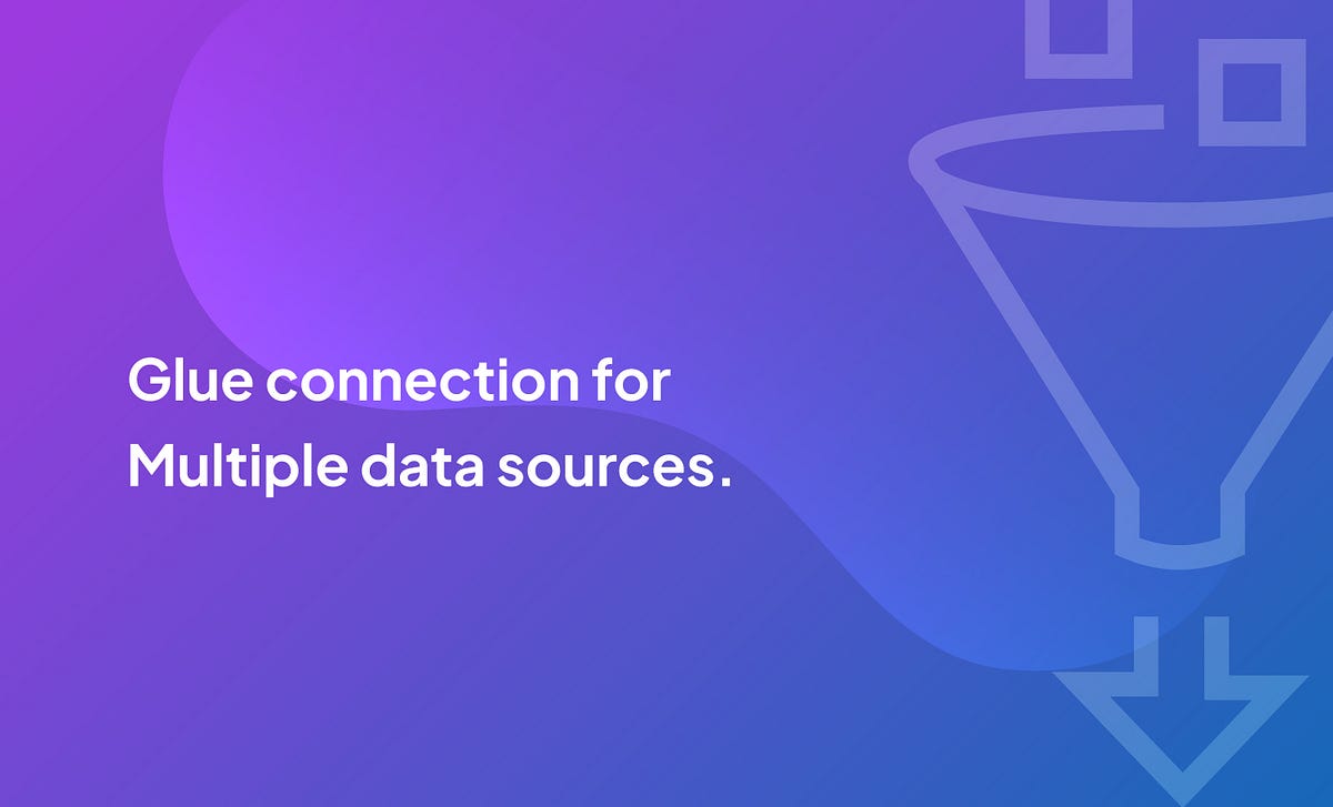 Glue connection for Multiple data sources. by Ram Ambadas Dandale Ankercloud Engineering