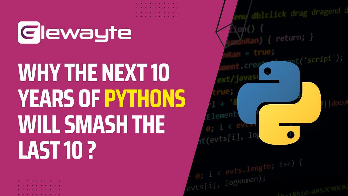 Why the Next 10 Years of Python Will Smash the Last 10? | by Elewayte ...