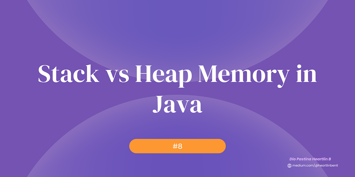 Stack vs Heap Memory in Java. When you write Java code, memory… | by ...