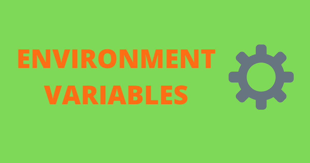 Environment Variables and how to set them | by Burhanuddin Rangwala ...