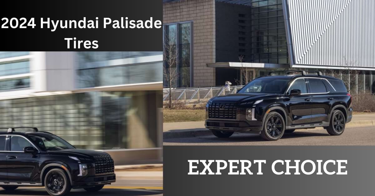 2024 Best Tires for Hyundai Palisade | Expert Choice | by tiretx | Medium