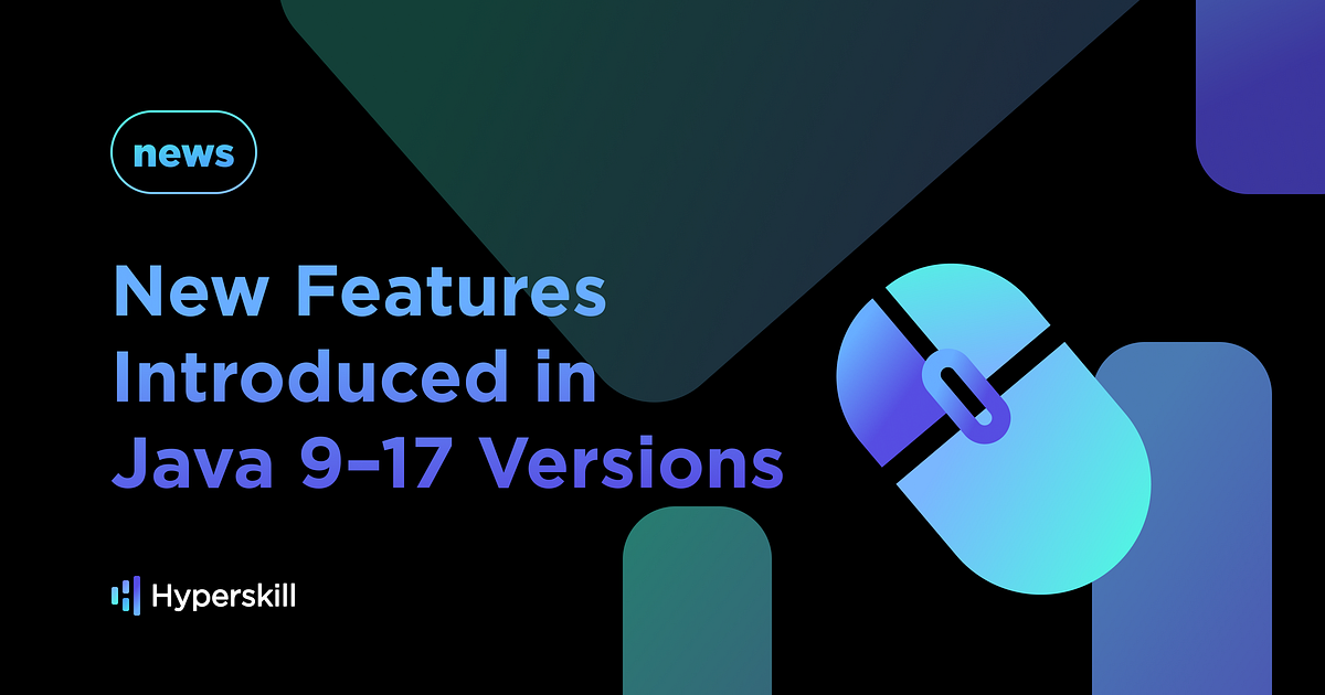 New Features Introduced in Java 9–17 Versions | by Vahram Papazyan ...