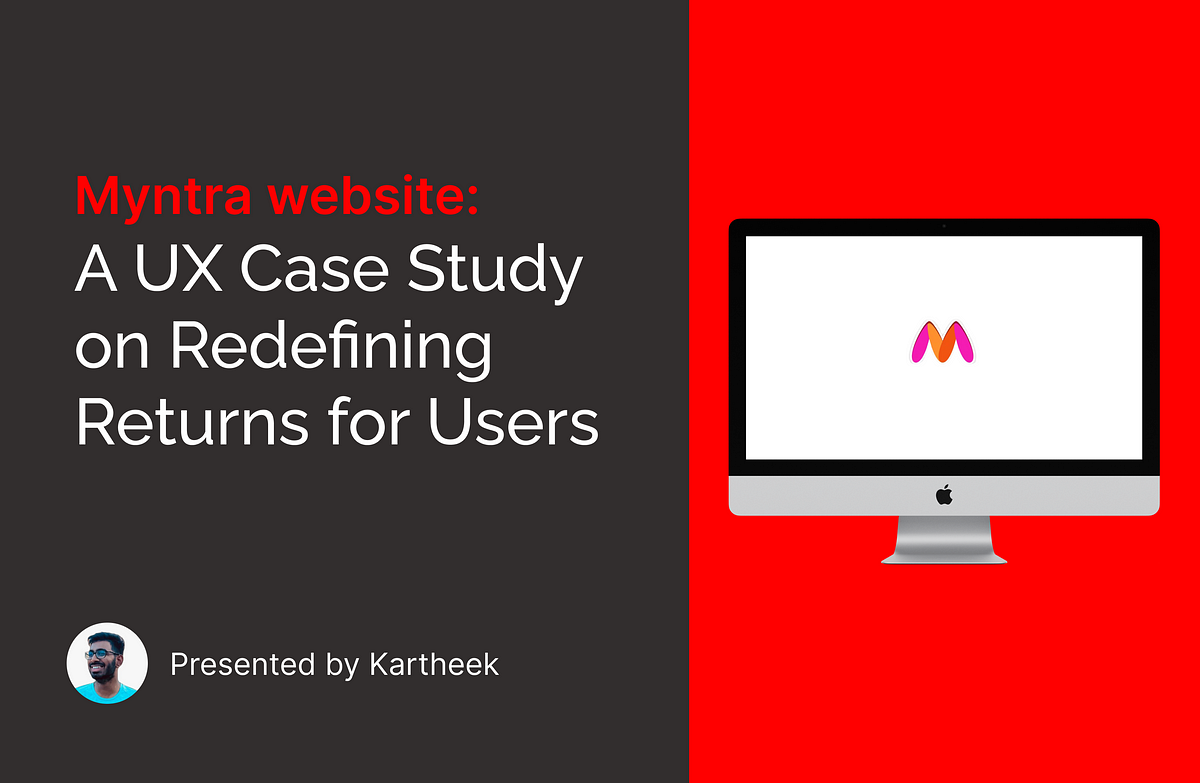 A UX Case Study on Redefining Returns on Myntra for Users | by Kartheek ...